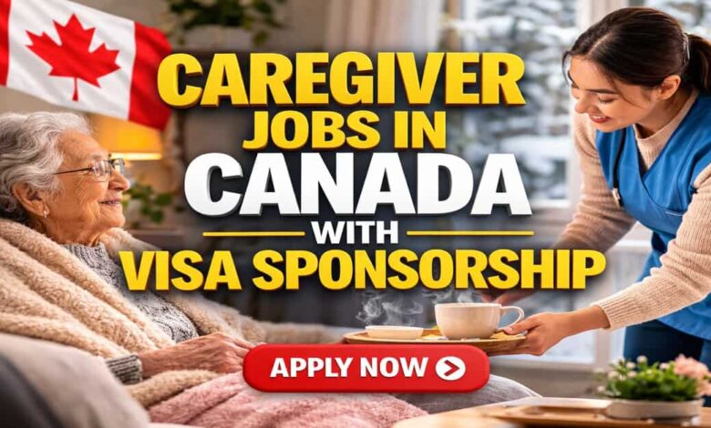 Caregiver Jobs in Canada with Visa Sponsorship