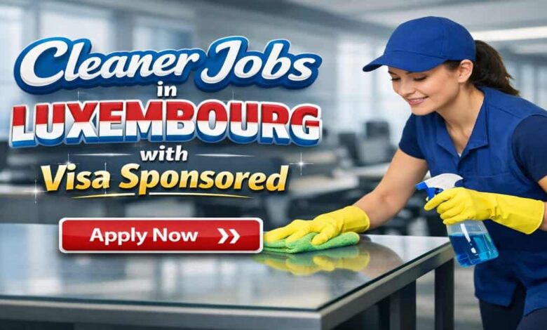 Cleaner Jobs in Luxembourg with Visa Sponsored