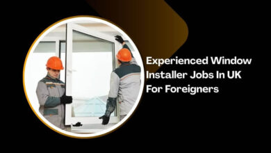 Experienced Window Installer Jobs In UK For Foreigners