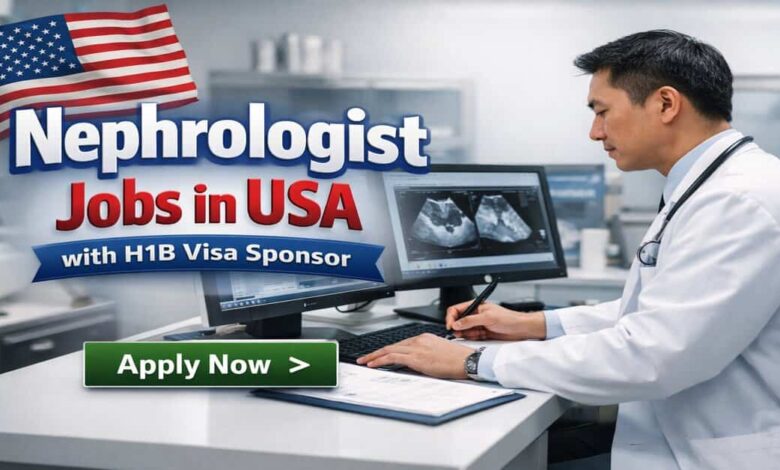 Nephrologist Jobs in USA with H1B Visa Sponsor