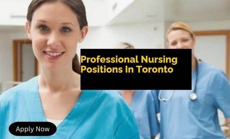 Professional Nursing Positions In Toronto