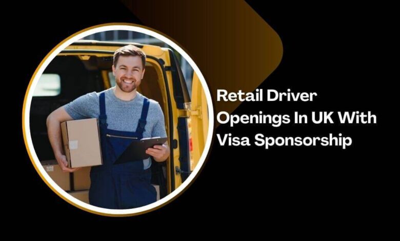 Retail Driver Openings In UK With Visa Sponsorship