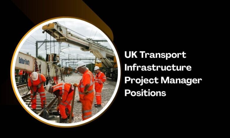 UK Transport Infrastructure Project Manager Positions (2)
