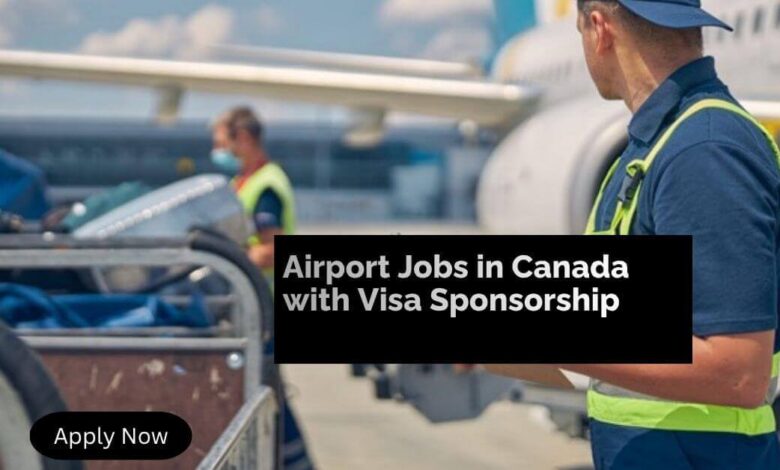 Airport Jobs in Canada with Visa Sponsorship
