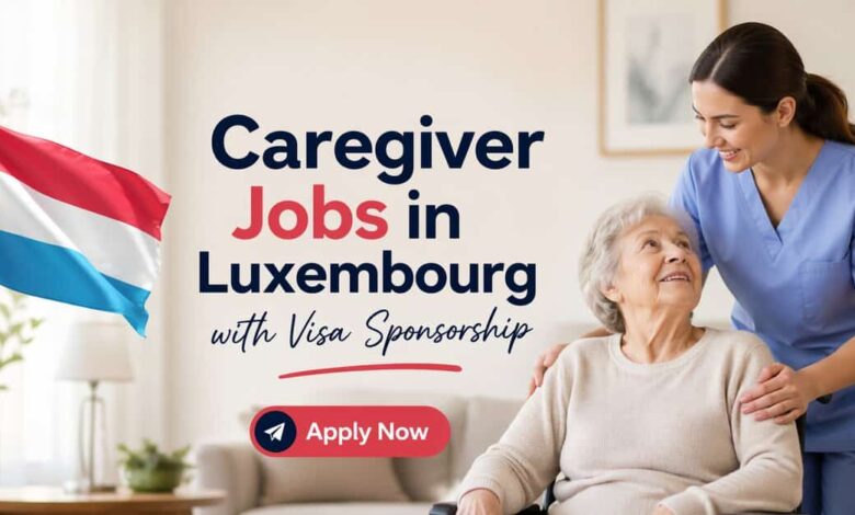 Caregiver Jobs in Luxembourg with Visa Sponsorship
