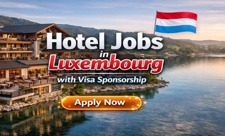 Hotel Jobs in Luxembourg with Visa Sponsorship