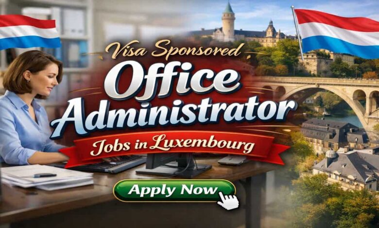 Visa Sponsored Office Administrator Jobs in Luxembourg