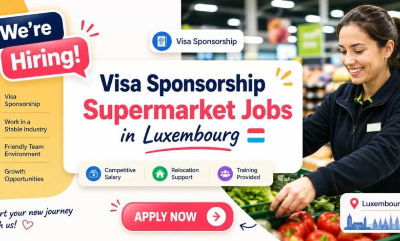Visa Sponsorship Supermarket Jobs in Luxembourg