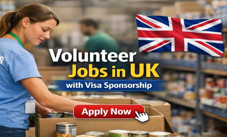 Volunteer Jobs in UK with Visa Sponsorship
