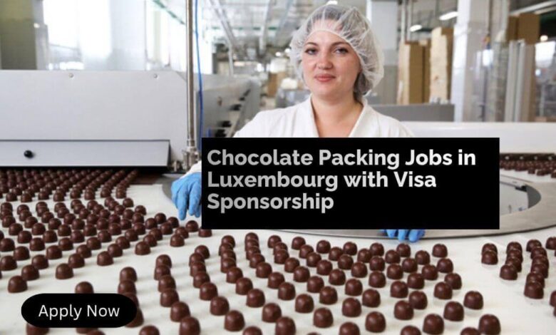 Chocolate Packing Jobs in Luxembourg with Visa Sponsorship