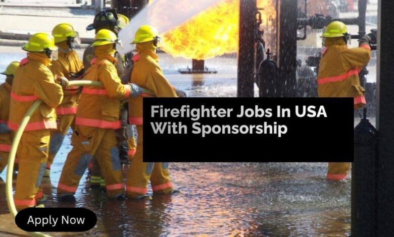 Firefighter Jobs In USA With Sponsorship