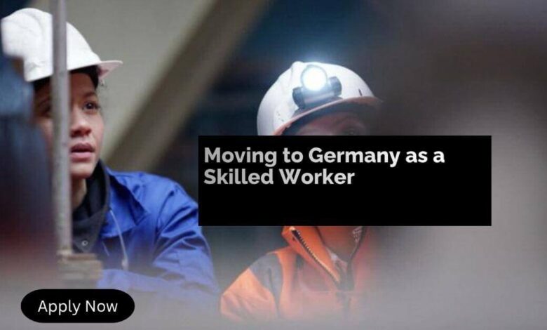 Moving to Germany as a Skilled Worker