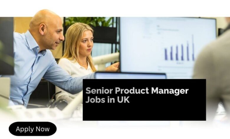 Senior Product Manager Jobs in UK