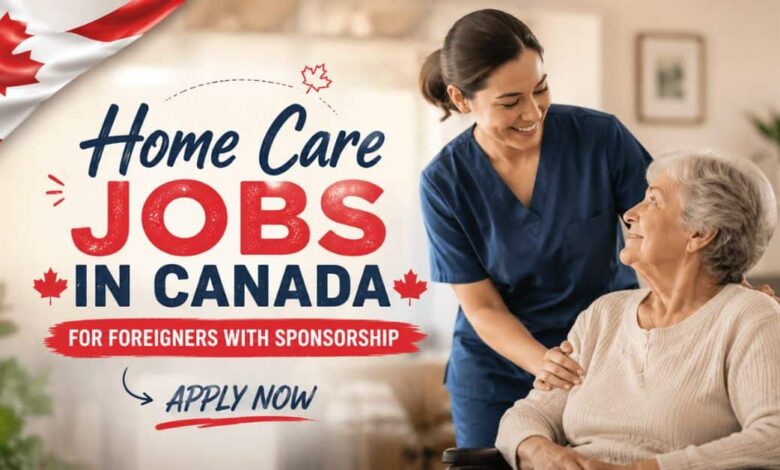 Home Care Jobs in Canada for Foreigners with Sponsorship